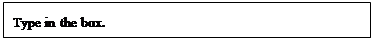 กล่องข้อความ: Type in the box.    
